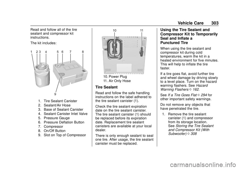 BUICK REGAL 2018  Owners Manual Buick Regal Owner Manual (GMNA-Localizing-2nd Timed Print-U.S./Canada-
11486030) - 2018 - crc - 3/23/18
Vehicle Care 303
Read and follow all of the tire
sealant and compressor kit
instructions.
The ki