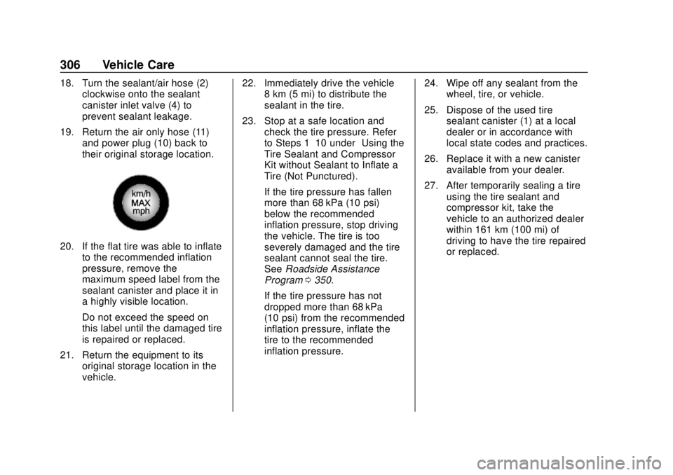 BUICK REGAL 2018  Owners Manual Buick Regal Owner Manual (GMNA-Localizing-2nd Timed Print-U.S./Canada-
11486030) - 2018 - crc - 3/23/18
306 Vehicle Care
18. Turn the sealant/air hose (2)clockwise onto the sealant
canister inlet valv