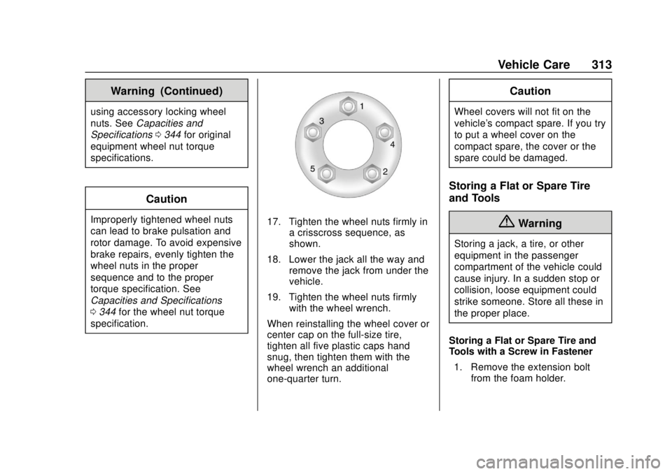 BUICK REGAL 2018  Owners Manual Buick Regal Owner Manual (GMNA-Localizing-2nd Timed Print-U.S./Canada-
11486030) - 2018 - crc - 3/23/18
Vehicle Care 313
Warning (Continued)
using accessory locking wheel
nuts. SeeCapacities and
Speci