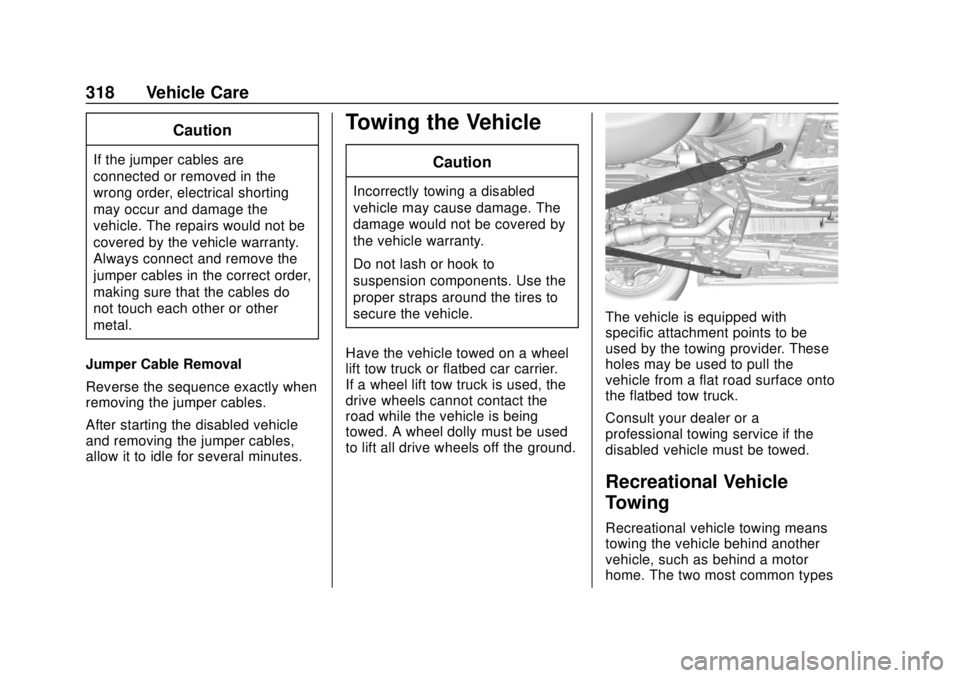 BUICK REGAL 2018  Owners Manual Buick Regal Owner Manual (GMNA-Localizing-2nd Timed Print-U.S./Canada-
11486030) - 2018 - crc - 3/23/18
318 Vehicle Care
Caution
If the jumper cables are
connected or removed in the
wrong order, elect