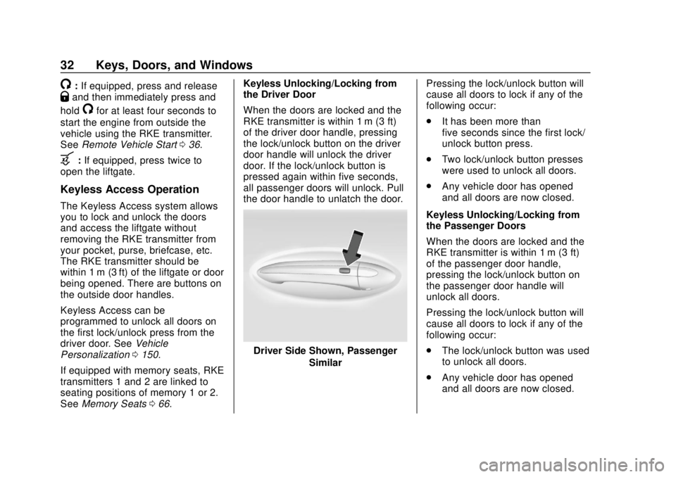 BUICK REGAL 2018  Owners Manual Buick Regal Owner Manual (GMNA-Localizing-2nd Timed Print-U.S./Canada-
11486030) - 2018 - crc - 3/23/18
32 Keys, Doors, and Windows
/:If equipped, press and releaseQand then immediately press and
hold