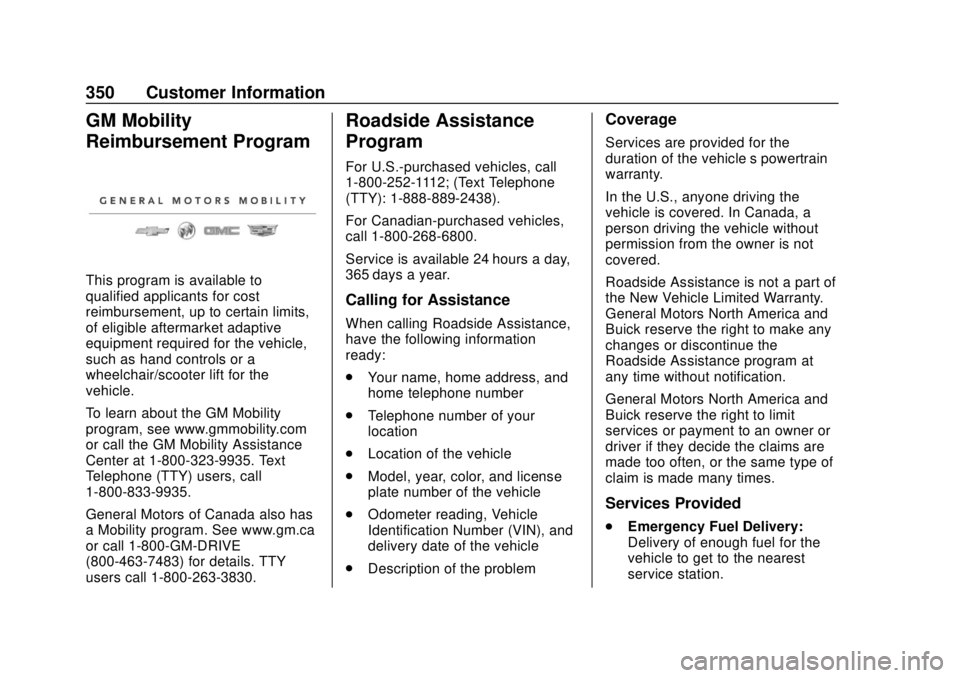 BUICK REGAL 2018  Owners Manual Buick Regal Owner Manual (GMNA-Localizing-2nd Timed Print-U.S./Canada-
11486030) - 2018 - crc - 3/23/18
350 Customer Information
GM Mobility
Reimbursement Program
This program is available to
qualifie