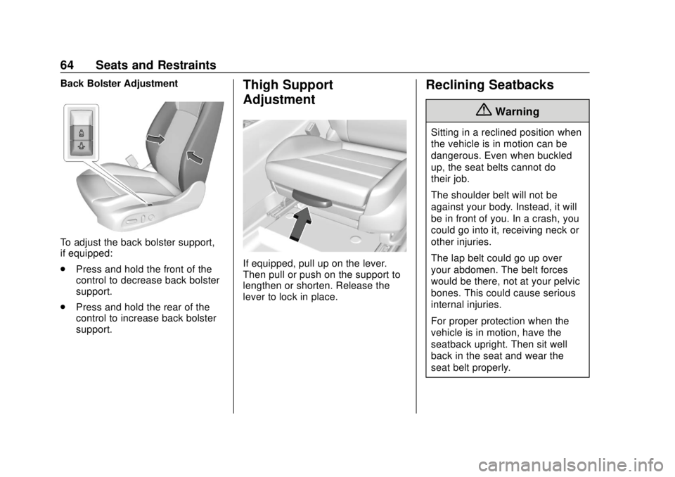 BUICK REGAL 2018 Repair Manual Buick Regal Owner Manual (GMNA-Localizing-2nd Timed Print-U.S./Canada-
11486030) - 2018 - crc - 3/23/18
64 Seats and Restraints
Back Bolster Adjustment
To adjust the back bolster support,
if equipped: