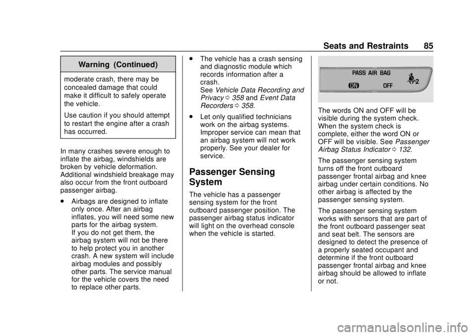 BUICK REGAL 2018  Owners Manual Buick Regal Owner Manual (GMNA-Localizing-2nd Timed Print-U.S./Canada-
11486030) - 2018 - crc - 3/23/18
Seats and Restraints 85
Warning (Continued)
moderate crash, there may be
concealed damage that c