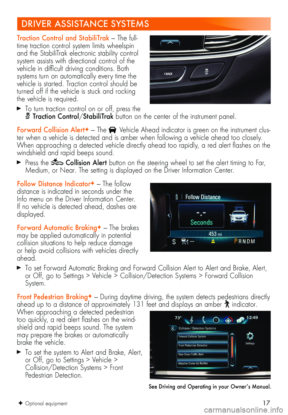 BUICK REGAL SPORTBACK 2018 Get To Know Guide 17
DRIVER ASSISTANCE SYSTEMS
Traction Control and StabiliTrak — The full-time traction control system limits wheelspin and the StabiliTrak electronic stability control system assists with directiona BUICK REGAL SPORTBACK 2018 Get To Know Guide 17
DRIVER ASSISTANCE SYSTEMS
Traction Control and StabiliTrak — The full-time traction control system limits wheelspin and the StabiliTrak electronic stability control system assists with directiona
