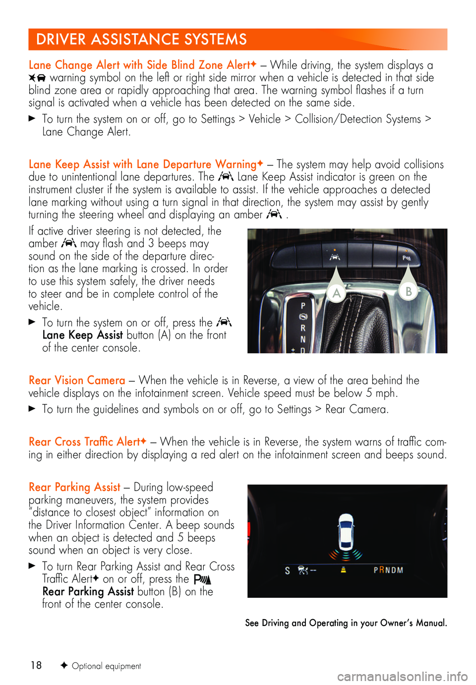 BUICK REGAL SPORTBACK 2018 Get To Know Guide 18F Optional equipment
Lane Change Alert with Side Blind Zone AlertF — While driving, the system displays a
warning symbol on the left or right side mirror when a vehicle is detected in that side BUICK REGAL SPORTBACK 2018 Get To Know Guide 18F Optional equipment
Lane Change Alert with Side Blind Zone AlertF — While driving, the system displays a
warning symbol on the left or right side mirror when a vehicle is detected in that side