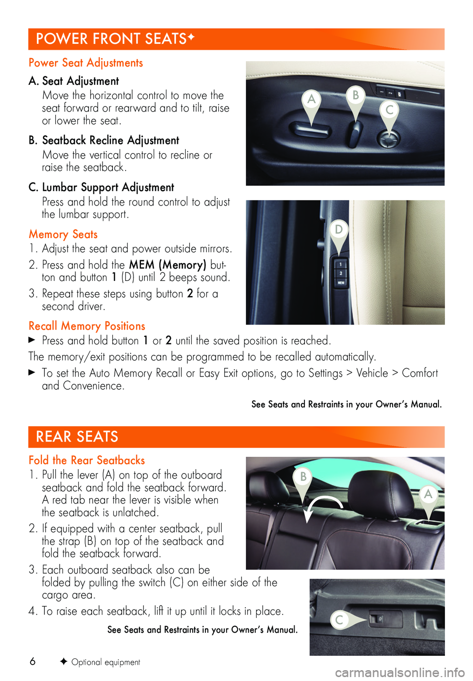 BUICK REGAL SPORTBACK 2018  Get To Know Guide 6
Power Seat Adjustments
A. Seat  Adjustment
 Move the horizontal control to move the seat forward or rearward and to tilt, raise or lower the seat.
B. Seatback Recline Adjustment
 Move the vertical c
