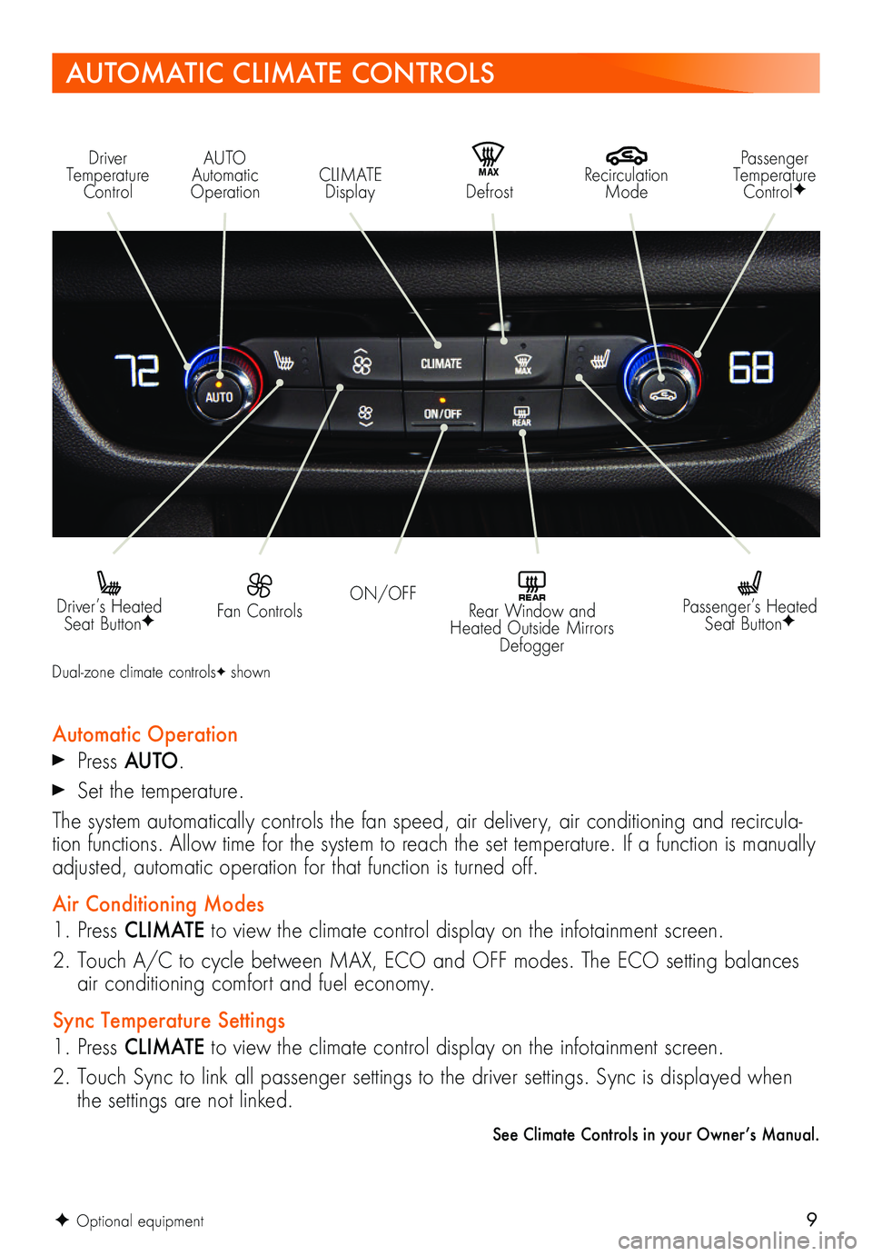 BUICK REGAL SPORTBACK 2018  Get To Know Guide 9F Optional equipment
AUTOMATIC CLIMATE CONTROLS
Driver Temperature Control
  Recirculation Mode
AUTO Automatic OperationCLIMATE Display
Passenger Temperature ControlFMAX   Defrost
ON/OFF   Fan Contro