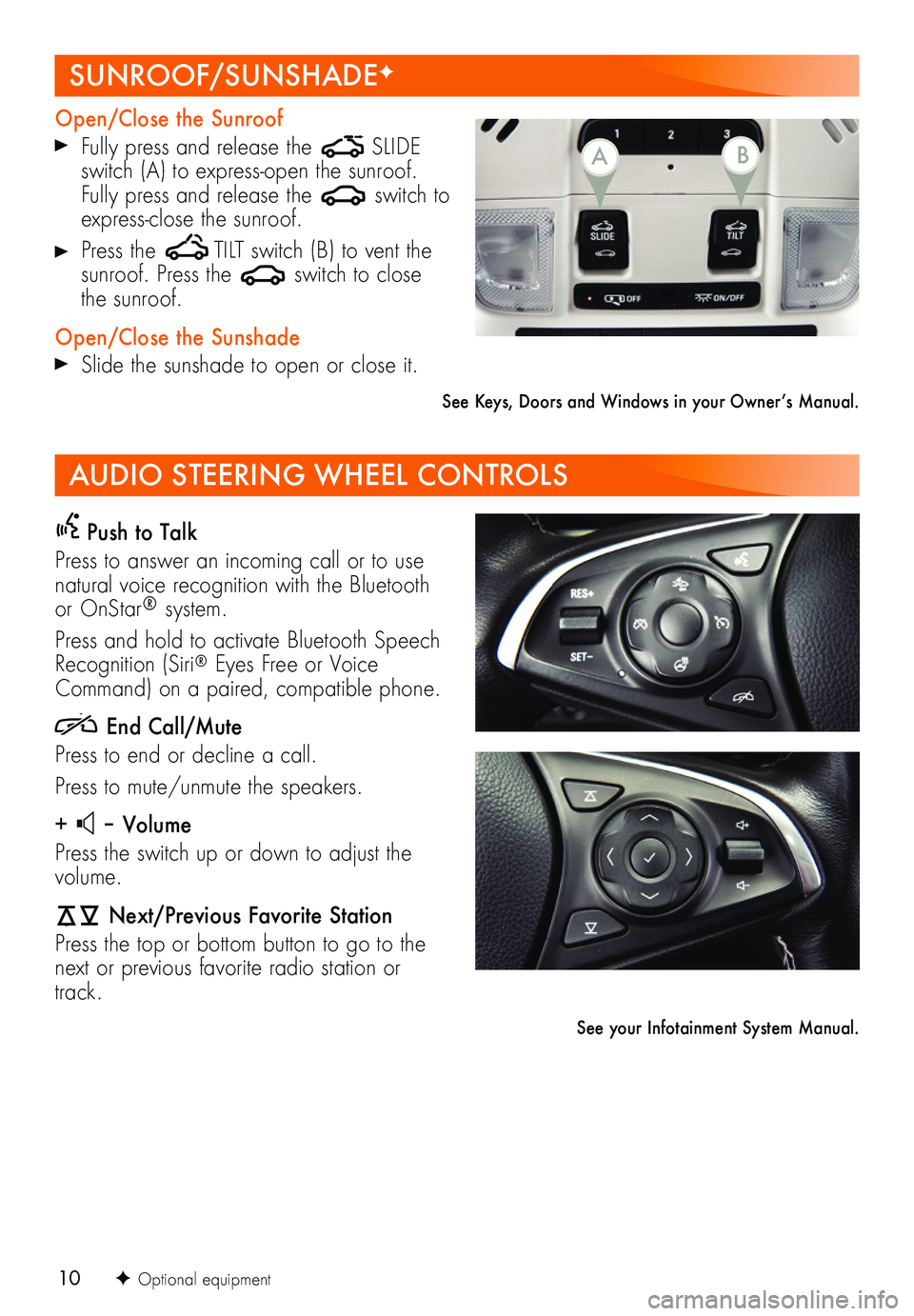 BUICK REGAL SPORTBACK 2018 Get To Know Guide 10
Push to Talk
Press to answer an incoming call or to use natural voice recognition with the Bluetooth or OnStar® system.
Press and hold to activate Bluetooth Speech Recognition (Siri® Eyes Free BUICK REGAL SPORTBACK 2018 Get To Know Guide 10
Push to Talk
Press to answer an incoming call or to use natural voice recognition with the Bluetooth or OnStar® system.
Press and hold to activate Bluetooth Speech Recognition (Siri® Eyes Free