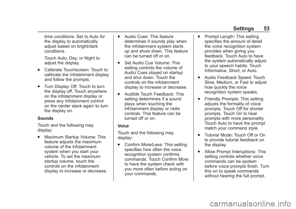 BUICK REGAL 2018  Infotainment System Guide Buick Regal Infotainment System (GMNA-Localizing-2nd Timed Print-U.S./
Canada-11486031) - 2018 - crc - 3/22/18
Settings 53
time conditions. Set to Auto for
the display to automatically
adjust based on