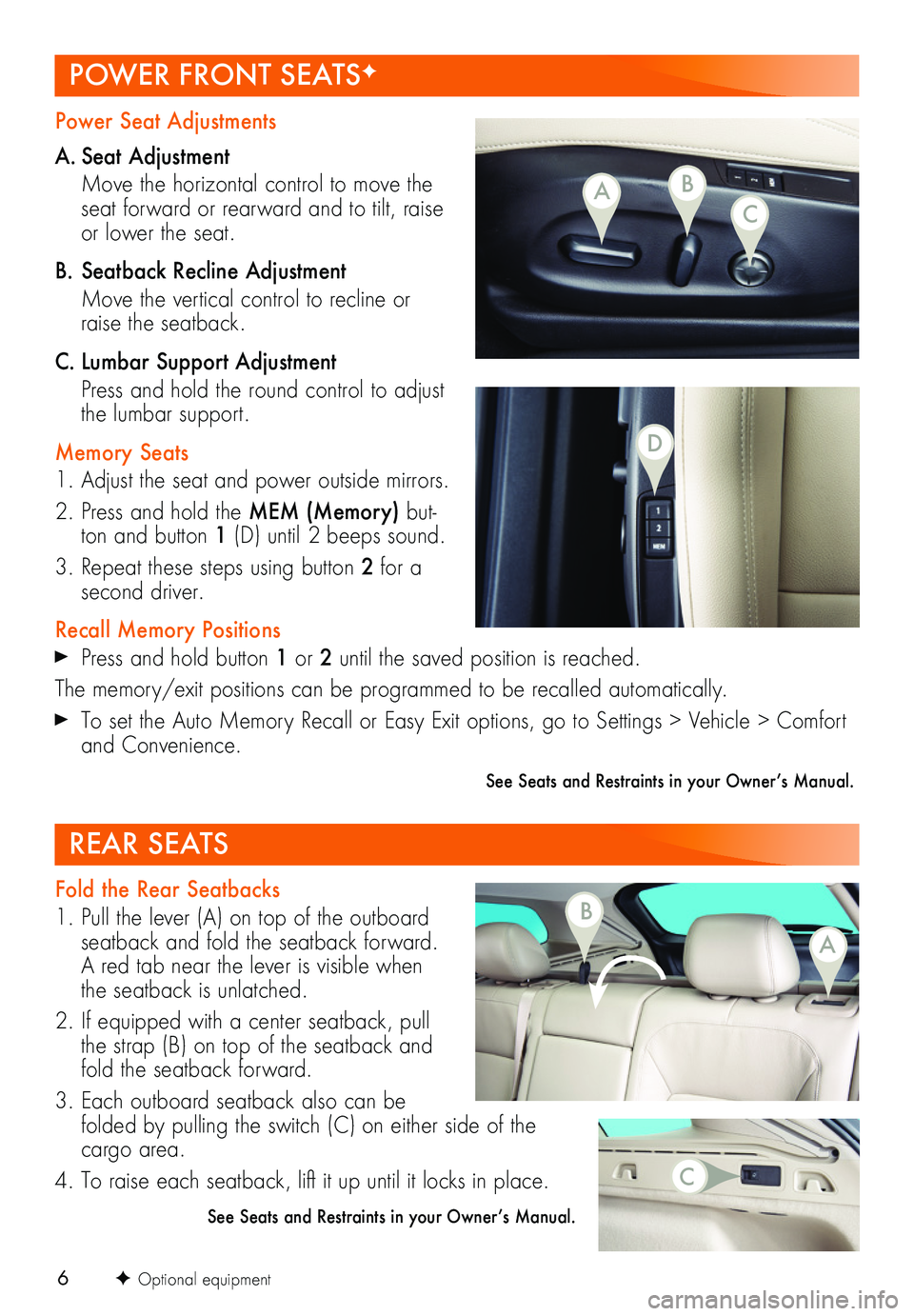 BUICK REGAL TOURX 2018  Get To Know Guide 6
Power Seat Adjustments
A. Seat Adjustment
 Move the horizontal control to move the seat forward or rearward and to tilt, raise or lower the seat.
B. Seatback Recline Adjustment
 Move the vertical co