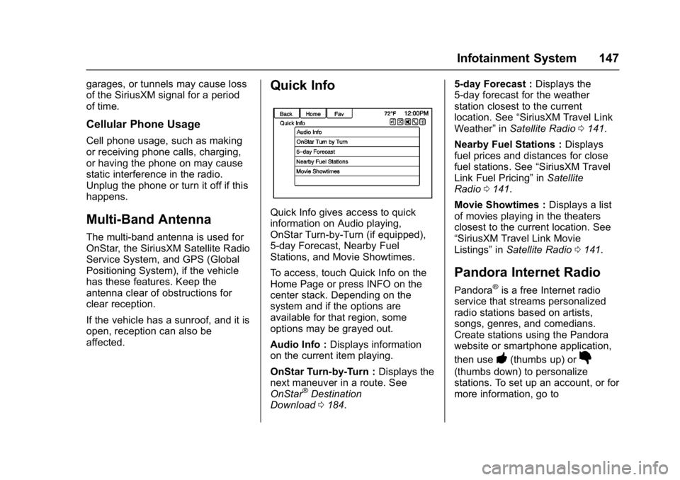 BUICK CASCADA 2017 Service Manual Buick Cascada Owner Manual (GMNA-Localizing-U.S.-9967834) - 2017 - crc -
7/18/16
Infotainment System 147
garages, or tunnels may cause loss
of the SiriusXM signal for a period
of time.
Cellular Phone BUICK CASCADA 2017 Service Manual Buick Cascada Owner Manual (GMNA-Localizing-U.S.-9967834) - 2017 - crc -
7/18/16
Infotainment System 147
garages, or tunnels may cause loss
of the SiriusXM signal for a period
of time.
Cellular Phone
