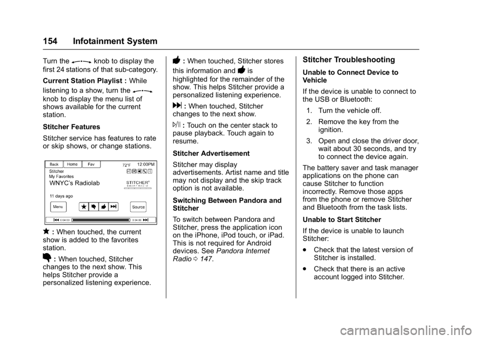 BUICK CASCADA 2017  Owners Manual Buick Cascada Owner Manual (GMNA-Localizing-U.S.-9967834) - 2017 - crc -
7/18/16
154 Infotainment System
Turn theZknob to display the
first 24 stations of that sub-category.
Current Station Playlist :