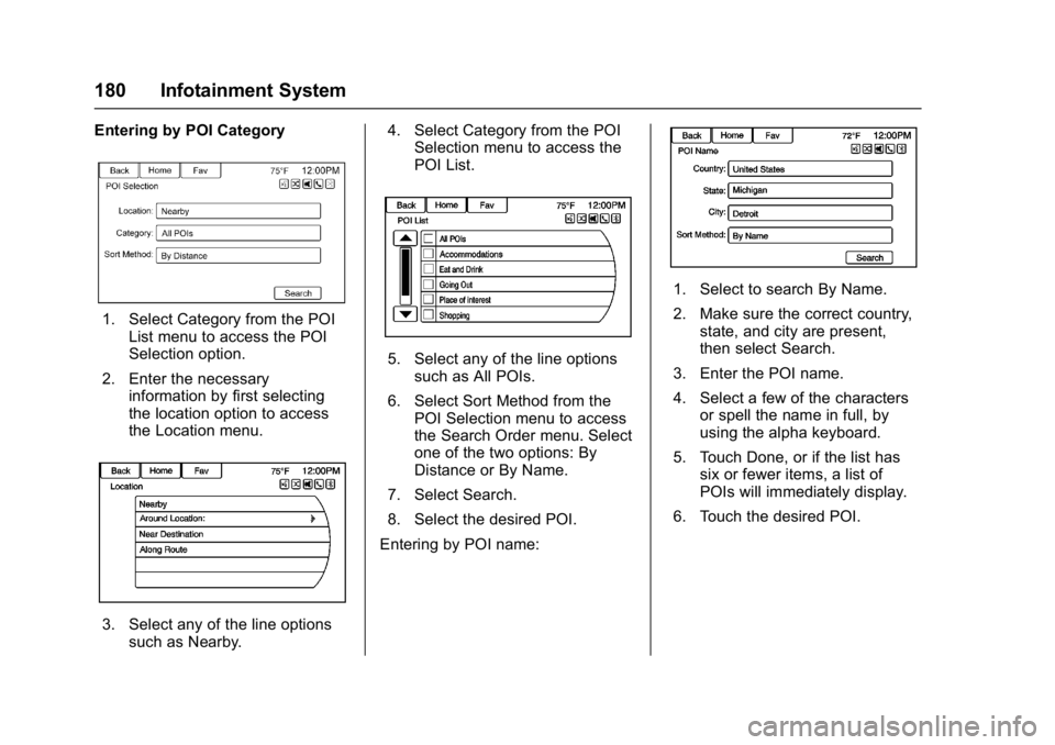 BUICK CASCADA 2017 Manual PDF Buick Cascada Owner Manual (GMNA-Localizing-U.S.-9967834) - 2017 - crc -
7/18/16
180 Infotainment System
Entering by POI Category
1. Select Category from the POIList menu to access the POI
Selection o BUICK CASCADA 2017 Manual PDF Buick Cascada Owner Manual (GMNA-Localizing-U.S.-9967834) - 2017 - crc -
7/18/16
180 Infotainment System
Entering by POI Category
1. Select Category from the POIList menu to access the POI
Selection o