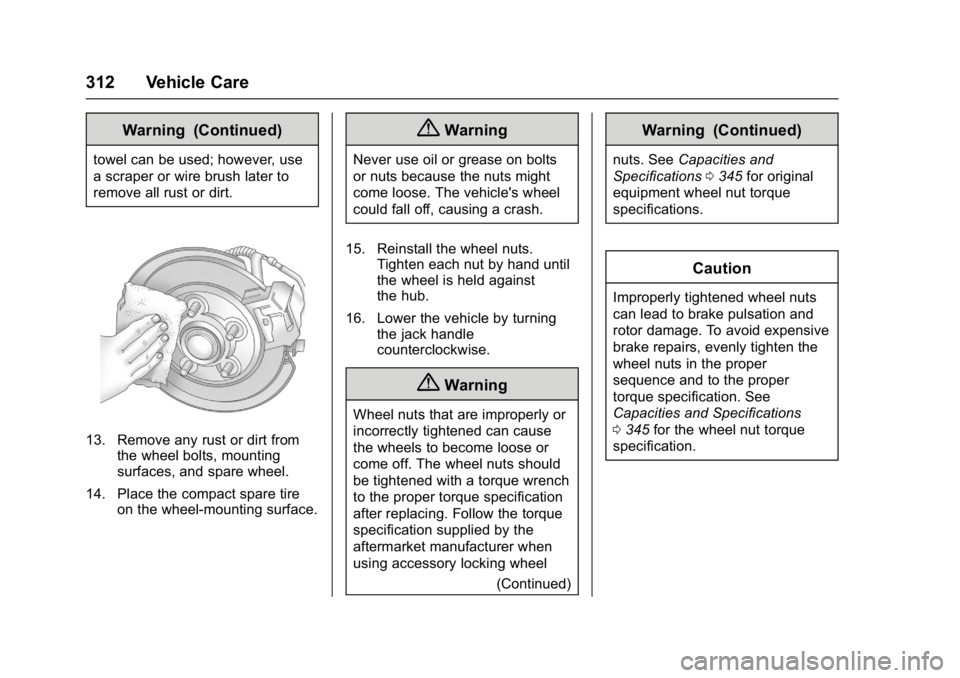 BUICK CASCADA 2017 User Guide Buick Cascada Owner Manual (GMNA-Localizing-U.S.-9967834) - 2017 - crc -
7/18/16
312 Vehicle Care
Warning (Continued)
towel can be used; however, use
a scraper or wire brush later to
remove all rust o