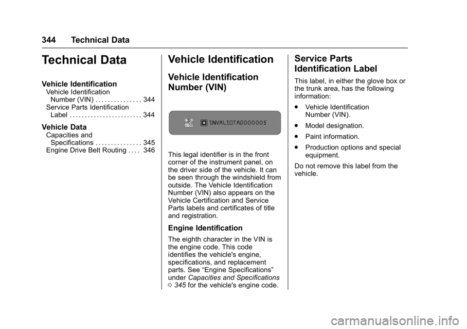 BUICK CASCADA 2017  Owners Manual Buick Cascada Owner Manual (GMNA-Localizing-U.S.-9967834) - 2017 - crc -
7/18/16
344 Technical Data
Technical Data
Vehicle Identification
Vehicle IdentificationNumber (VIN) . . . . . . . . . . . . . .