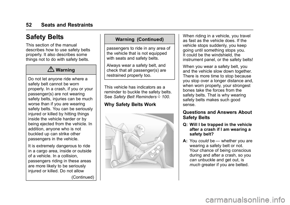 BUICK CASCADA 2017  Owners Manual Buick Cascada Owner Manual (GMNA-Localizing-U.S.-9967834) - 2017 - crc -
7/18/16
52 Seats and Restraints
Safety Belts
This section of the manual
describes how to use safety belts
properly. It also des