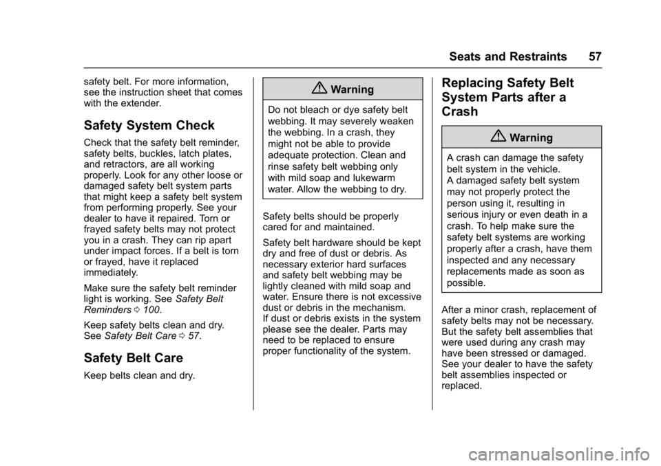 BUICK CASCADA 2017 Owners Guide Buick Cascada Owner Manual (GMNA-Localizing-U.S.-9967834) - 2017 - crc -
7/18/16
Seats and Restraints 57
safety belt. For more information,
see the instruction sheet that comes
with the extender.
Safe