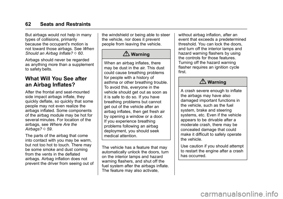 BUICK CASCADA 2017 Owners Guide Buick Cascada Owner Manual (GMNA-Localizing-U.S.-9967834) - 2017 - crc -
7/18/16
62 Seats and Restraints
But airbags would not help in many
types of collisions, primarily
because the occupant's mo