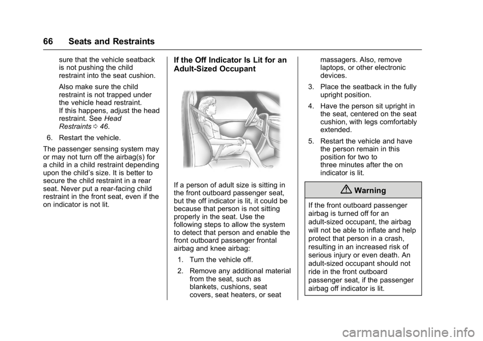 BUICK CASCADA 2017 Owners Guide Buick Cascada Owner Manual (GMNA-Localizing-U.S.-9967834) - 2017 - crc -
7/18/16
66 Seats and Restraints
sure that the vehicle seatback
is not pushing the child
restraint into the seat cushion.
Also m