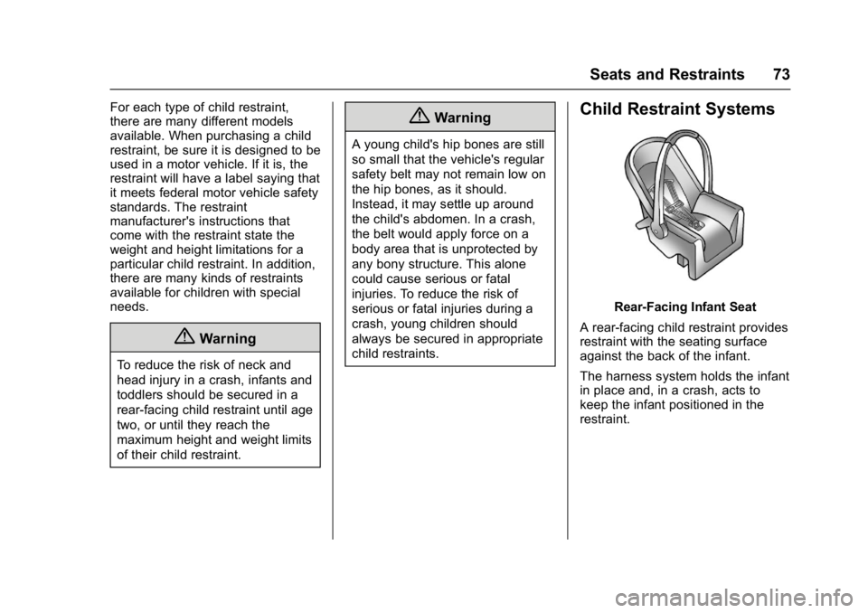 BUICK CASCADA 2017 Owners Guide Buick Cascada Owner Manual (GMNA-Localizing-U.S.-9967834) - 2017 - crc -
7/18/16
Seats and Restraints 73
For each type of child restraint,
there are many different models
available. When purchasing a 