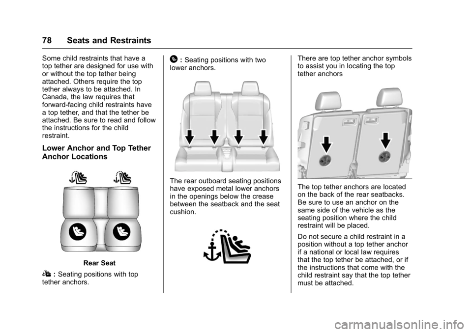 BUICK CASCADA 2017 Manual PDF Buick Cascada Owner Manual (GMNA-Localizing-U.S.-9967834) - 2017 - crc -
7/18/16
78 Seats and Restraints
Some child restraints that have a
top tether are designed for use with
or without the top tethe BUICK CASCADA 2017 Manual PDF Buick Cascada Owner Manual (GMNA-Localizing-U.S.-9967834) - 2017 - crc -
7/18/16
78 Seats and Restraints
Some child restraints that have a
top tether are designed for use with
or without the top tethe