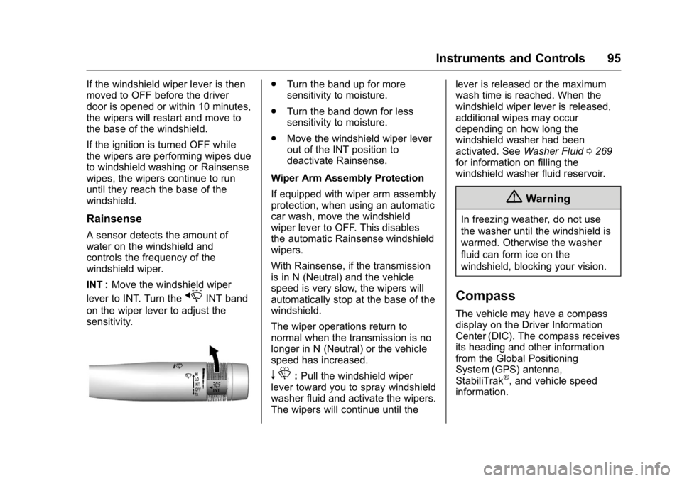 BUICK CASCADA 2017 Service Manual Buick Cascada Owner Manual (GMNA-Localizing-U.S.-9967834) - 2017 - crc -
7/18/16
Instruments and Controls 95
If the windshield wiper lever is then
moved to OFF before the driver
door is opened or with