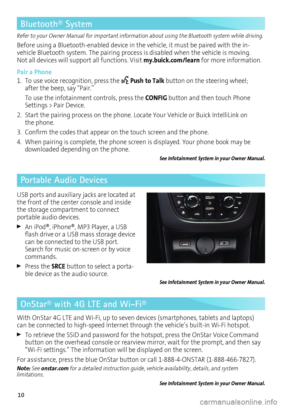 BUICK CASCADA 2017  Get To Know Guide 10
OnStar® with 4G LTE and Wi-Fi®
Refer to your Owner Manual for important information about using the Bluetooth system while driving.
Before using a Bluetooth-enabled device in the vehicle, it must