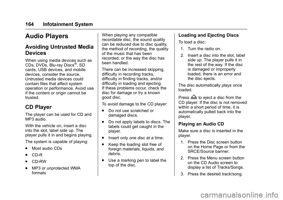 BUICK ENCLAVE 2017 Owners Manual Buick Enclave Owner Manual (GMNA-Localizing-U.S./Canada/Mexico-
9955666) - 2017 - crc - 8/4/16
164 Infotainment System
Audio Players
Avoiding Untrusted Media
Devices
When using media devices such as
C BUICK ENCLAVE 2017 Owners Manual Buick Enclave Owner Manual (GMNA-Localizing-U.S./Canada/Mexico-
9955666) - 2017 - crc - 8/4/16
164 Infotainment System
Audio Players
Avoiding Untrusted Media
Devices
When using media devices such as
C