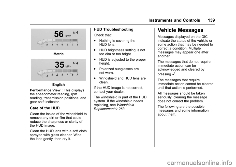 BUICK ENVISION 2017 Owners Manual Buick Envision Owner Manual (GMNA-Localizing-U.S./Canada/Mexico-
10122659) - 2017 - crc - 11/16/16
Instruments and Controls 139
Metric
English
Performance View : This displays
the speedometer reading, BUICK ENVISION 2017 Owners Manual Buick Envision Owner Manual (GMNA-Localizing-U.S./Canada/Mexico-
10122659) - 2017 - crc - 11/16/16
Instruments and Controls 139
Metric
English
Performance View : This displays
the speedometer reading,
