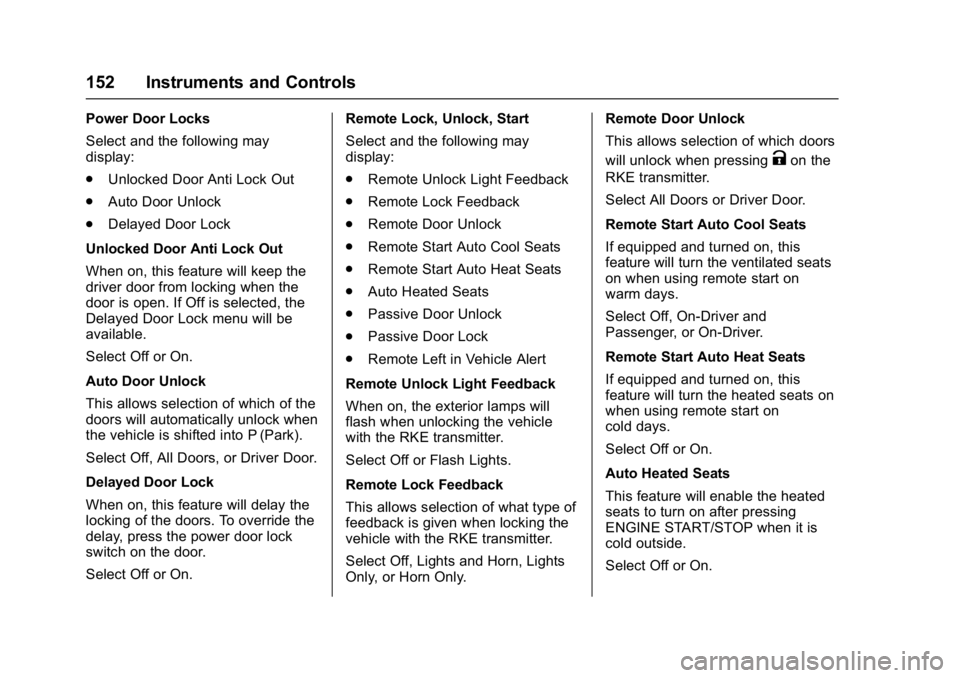 BUICK ENVISION 2017 Owners Manual Buick Envision Owner Manual (GMNA-Localizing-U.S./Canada/Mexico-
10122659) - 2017 - crc - 11/16/16
152 Instruments and Controls
Power Door Locks
Select and the following may
display:
.Unlocked Door An BUICK ENVISION 2017 Owners Manual Buick Envision Owner Manual (GMNA-Localizing-U.S./Canada/Mexico-
10122659) - 2017 - crc - 11/16/16
152 Instruments and Controls
Power Door Locks
Select and the following may
display:
.Unlocked Door An