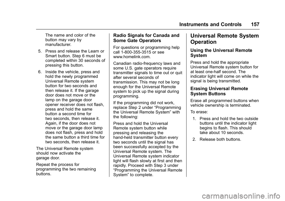 BUICK ENVISION 2017 Owners Manual Buick Envision Owner Manual (GMNA-Localizing-U.S./Canada/Mexico-
10122659) - 2017 - crc - 11/16/16
Instruments and Controls 157
The name and color of the
button may vary by
manufacturer.
5. Press and BUICK ENVISION 2017 Owners Manual Buick Envision Owner Manual (GMNA-Localizing-U.S./Canada/Mexico-
10122659) - 2017 - crc - 11/16/16
Instruments and Controls 157
The name and color of the
button may vary by
manufacturer.
5. Press and