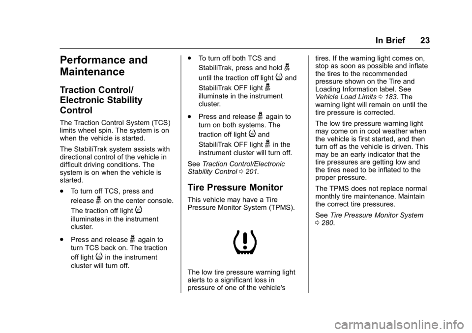 BUICK ENVISION 2017  Owners Manual Buick Envision Owner Manual (GMNA-Localizing-U.S./Canada/Mexico-
10122659) - 2017 - crc - 11/16/16
In Brief 23
Performance and
Maintenance
Traction Control/
Electronic Stability
Control
The Traction C