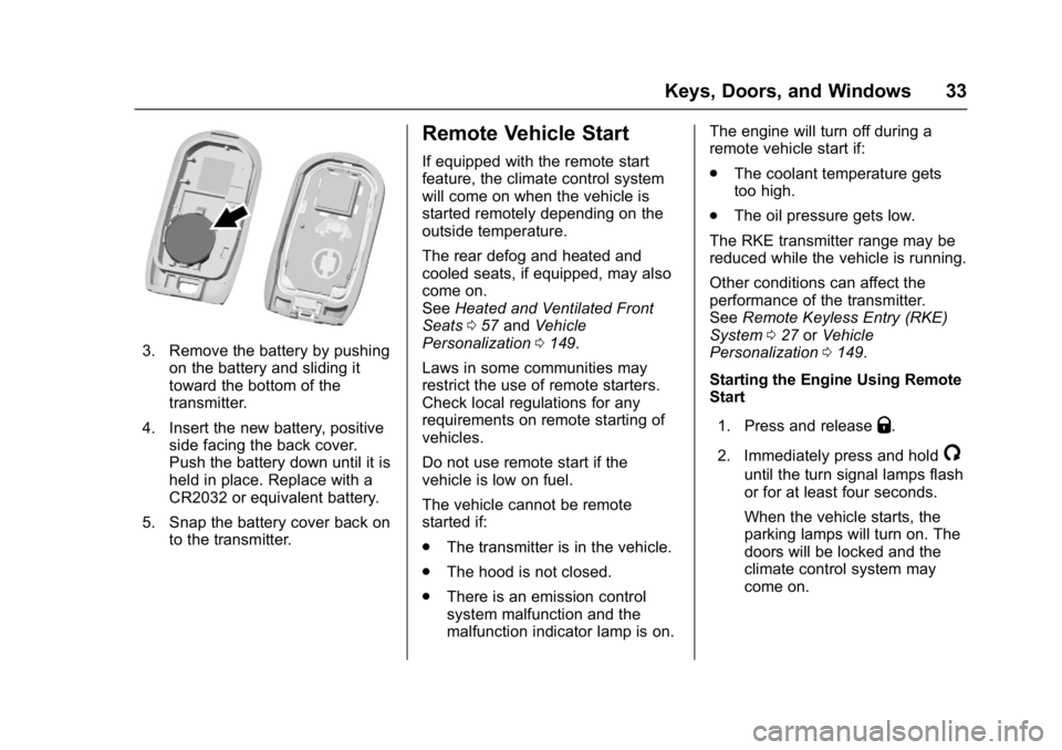 BUICK ENVISION 2017  Owners Manual Buick Envision Owner Manual (GMNA-Localizing-U.S./Canada/Mexico-
10122659) - 2017 - crc - 11/16/16
Keys, Doors, and Windows 33
3. Remove the battery by pushingon the battery and sliding it
toward the 