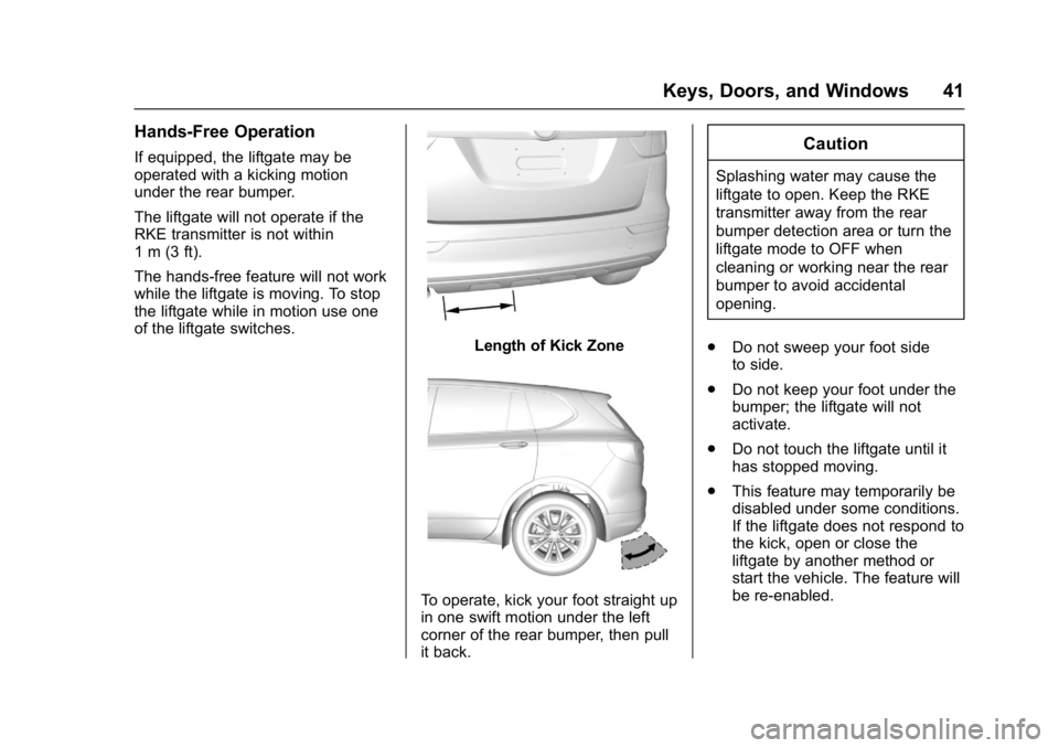 BUICK ENVISION 2017 Service Manual Buick Envision Owner Manual (GMNA-Localizing-U.S./Canada/Mexico-
10122659) - 2017 - crc - 11/16/16
Keys, Doors, and Windows 41
Hands-Free Operation
If equipped, the liftgate may be
operated with a kic