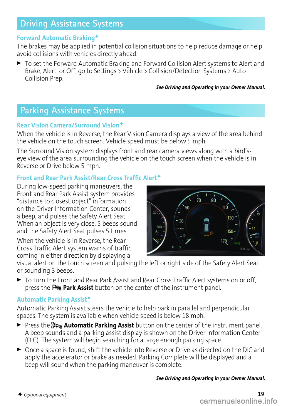 BUICK ENVISION 2017  Get To Know Guide 19F Optional equipment
Driving Assistance Systems
Forward Automatic BrakingF
The brakes may be applied in potential collision situations to help reduce damage or help avoid collisions with vehicles di