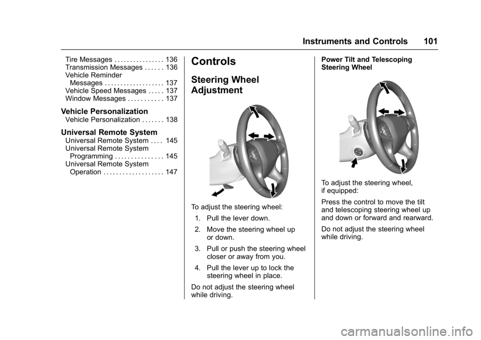 BUICK LACROSSE 2017 Owners Manual Buick LaCrosse Owner Manual (GMNA-Localizing-U.S./Canada-9803782) -
2017 - crc - 9/7/16
Instruments and Controls 101
Tire Messages . . . . . . . . . . . . . . . . 136
Transmission Messages . . . . . . BUICK LACROSSE 2017 Owners Manual Buick LaCrosse Owner Manual (GMNA-Localizing-U.S./Canada-9803782) -
2017 - crc - 9/7/16
Instruments and Controls 101
Tire Messages . . . . . . . . . . . . . . . . 136
Transmission Messages . . . . . .