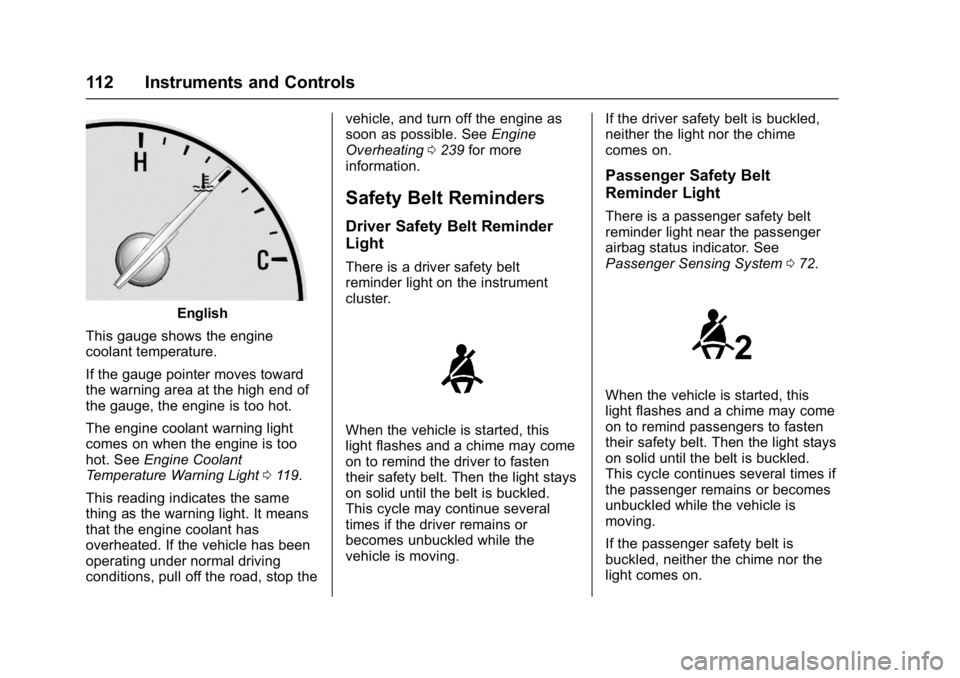 BUICK LACROSSE 2017  Owners Manual Buick LaCrosse Owner Manual (GMNA-Localizing-U.S./Canada-9803782) -
2017 - crc - 9/7/16
112 Instruments and Controls
English
This gauge shows the engine
coolant temperature.
If the gauge pointer moves