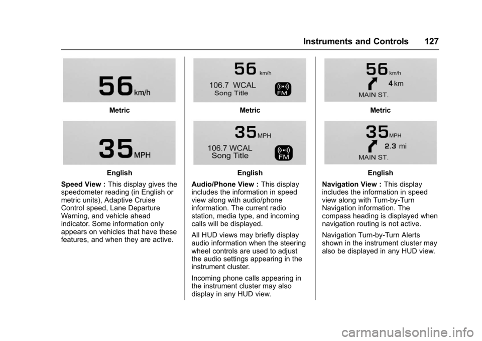 BUICK LACROSSE 2017  Owners Manual Buick LaCrosse Owner Manual (GMNA-Localizing-U.S./Canada-9803782) -
2017 - crc - 9/7/16
Instruments and Controls 127
Metric
English
Speed View : This display gives the
speedometer reading (in English 