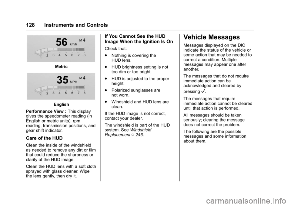 BUICK LACROSSE 2017 Owners Manual Buick LaCrosse Owner Manual (GMNA-Localizing-U.S./Canada-9803782) -
2017 - crc - 9/7/16
128 Instruments and Controls
Metric
English
Performance View : This display
gives the speedometer reading (in
En BUICK LACROSSE 2017 Owners Manual Buick LaCrosse Owner Manual (GMNA-Localizing-U.S./Canada-9803782) -
2017 - crc - 9/7/16
128 Instruments and Controls
Metric
English
Performance View : This display
gives the speedometer reading (in
En