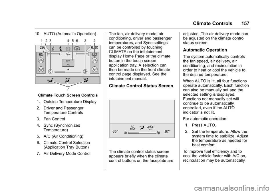 BUICK LACROSSE 2017  Owners Manual Buick LaCrosse Owner Manual (GMNA-Localizing-U.S./Canada-9803782) -
2017 - crc - 9/7/16
Climate Controls 157
10. AUTO (Automatic Operation)
Climate Touch Screen Controls
1. Outside Temperature Display