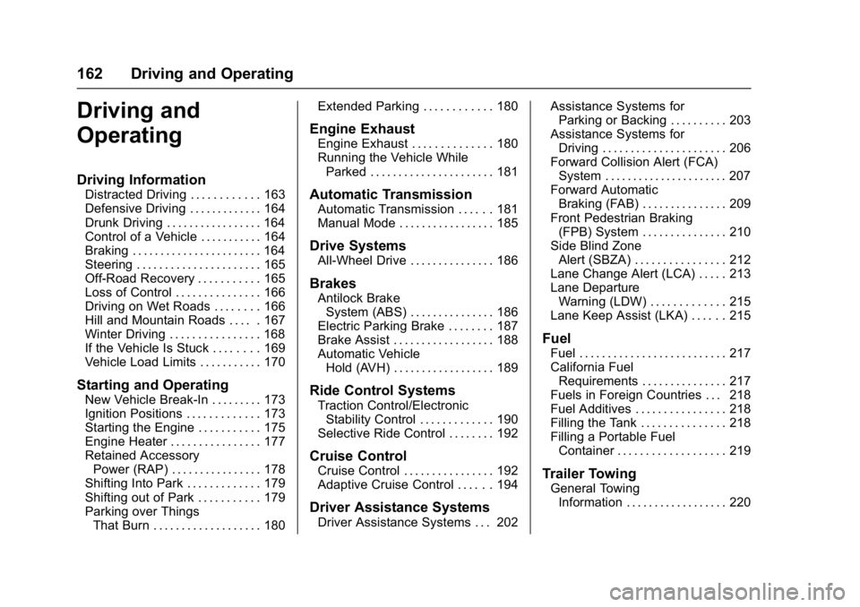 BUICK LACROSSE 2017  Owners Manual Buick LaCrosse Owner Manual (GMNA-Localizing-U.S./Canada-9803782) -
2017 - crc - 9/7/16
162 Driving and Operating
Driving and
Operating
Driving Information
Distracted Driving . . . . . . . . . . . . 1