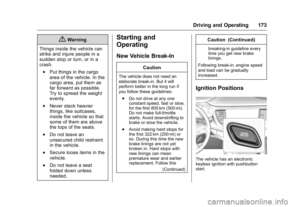 BUICK LACROSSE 2017 Owners Manual Buick LaCrosse Owner Manual (GMNA-Localizing-U.S./Canada-9803782) -
2017 - crc - 9/7/16
Driving and Operating 173
{Warning
Things inside the vehicle can
strike and injure people in a
sudden stop or tu BUICK LACROSSE 2017 Owners Manual Buick LaCrosse Owner Manual (GMNA-Localizing-U.S./Canada-9803782) -
2017 - crc - 9/7/16
Driving and Operating 173
{Warning
Things inside the vehicle can
strike and injure people in a
sudden stop or tu