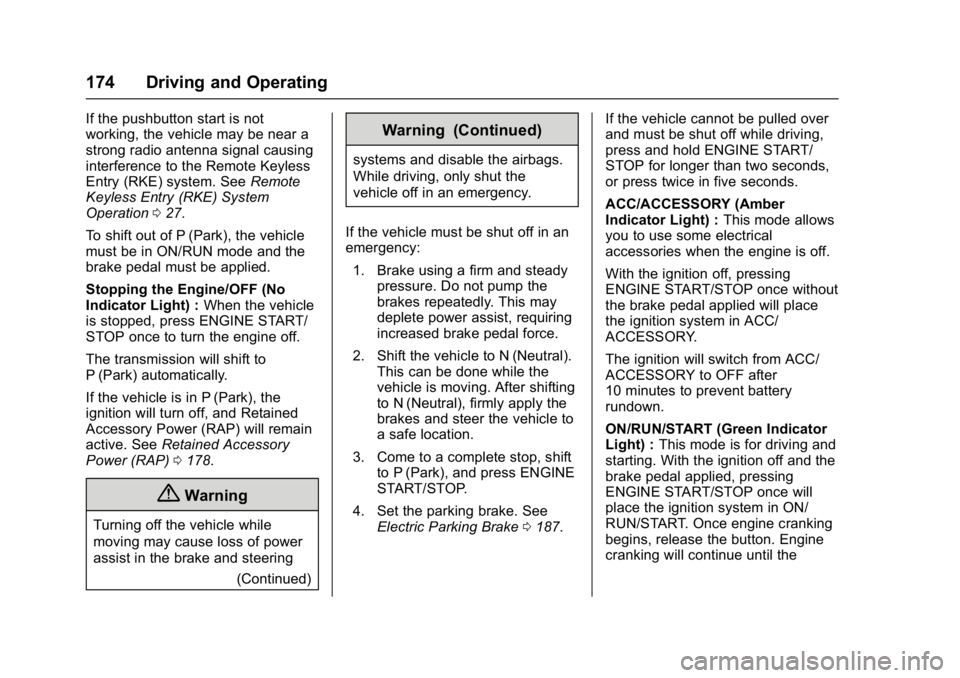 BUICK LACROSSE 2017  Owners Manual Buick LaCrosse Owner Manual (GMNA-Localizing-U.S./Canada-9803782) -
2017 - crc - 9/7/16
174 Driving and Operating
If the pushbutton start is not
working, the vehicle may be near a
strong radio antenna