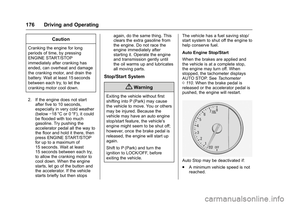 BUICK LACROSSE 2017 Owners Manual Buick LaCrosse Owner Manual (GMNA-Localizing-U.S./Canada-9803782) -
2017 - crc - 9/7/16
176 Driving and Operating
Caution
Cranking the engine for long
periods of time, by pressing
ENGINE START/STOP
im BUICK LACROSSE 2017 Owners Manual Buick LaCrosse Owner Manual (GMNA-Localizing-U.S./Canada-9803782) -
2017 - crc - 9/7/16
176 Driving and Operating
Caution
Cranking the engine for long
periods of time, by pressing
ENGINE START/STOP
im