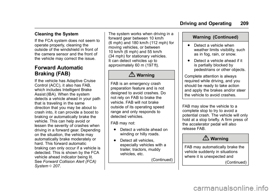 BUICK LACROSSE 2017  Owners Manual Buick LaCrosse Owner Manual (GMNA-Localizing-U.S./Canada-9803782) -
2017 - crc - 9/7/16
Driving and Operating 209
Cleaning the System
If the FCA system does not seem to
operate properly, cleaning the
