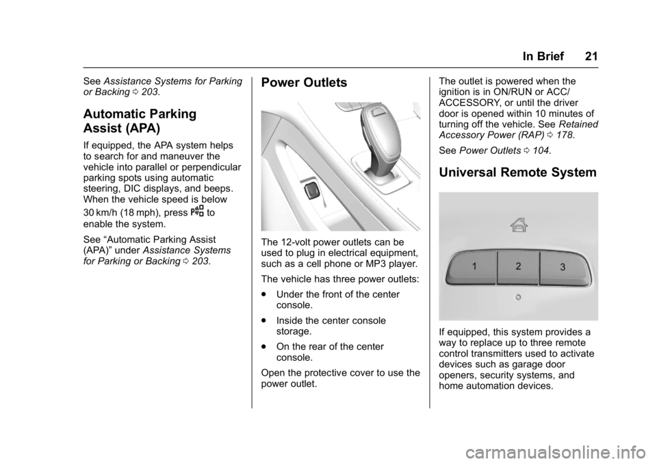 BUICK LACROSSE 2017  Owners Manual Buick LaCrosse Owner Manual (GMNA-Localizing-U.S./Canada-9803782) -
2017 - crc - 9/7/16
In Brief 21
SeeAssistance Systems for Parking
or Backing 0203.
Automatic Parking
Assist (APA)
If equipped, the A