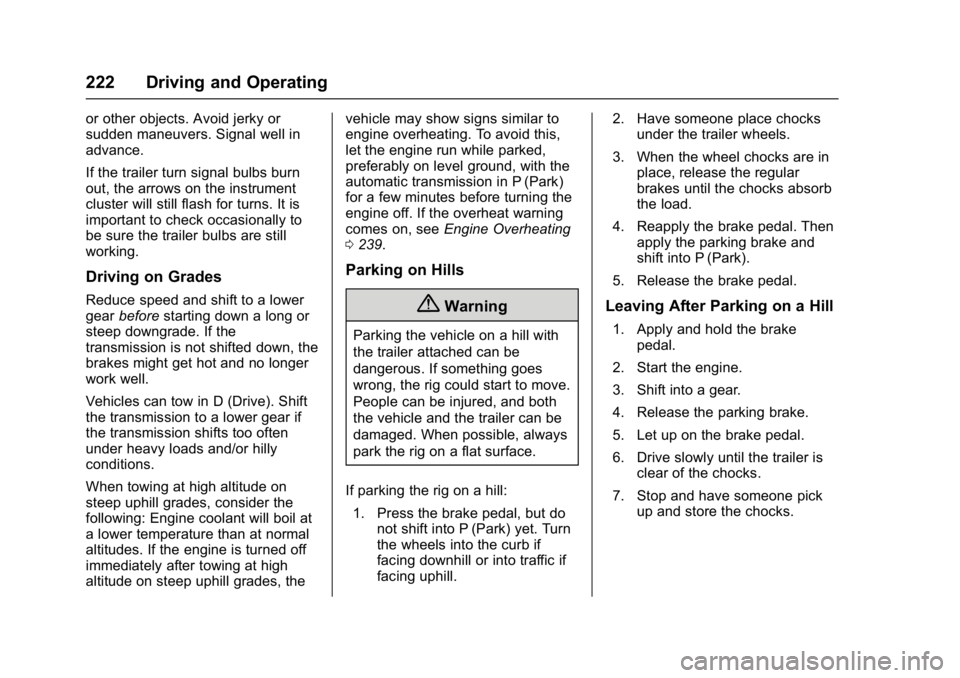 BUICK LACROSSE 2017  Owners Manual Buick LaCrosse Owner Manual (GMNA-Localizing-U.S./Canada-9803782) -
2017 - crc - 9/7/16
222 Driving and Operating
or other objects. Avoid jerky or
sudden maneuvers. Signal well in
advance.
If the trai