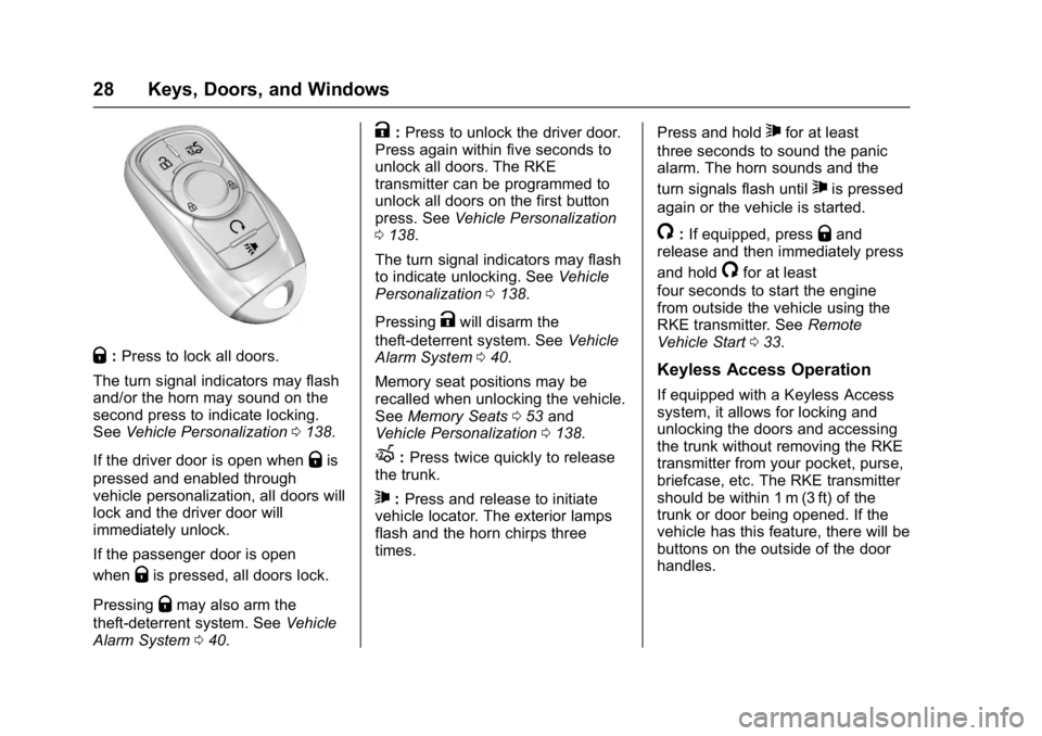 BUICK LACROSSE 2017 Owners Guide Buick LaCrosse Owner Manual (GMNA-Localizing-U.S./Canada-9803782) -
2017 - crc - 9/7/16
28 Keys, Doors, and Windows
Q:Press to lock all doors.
The turn signal indicators may flash
and/or the horn may 