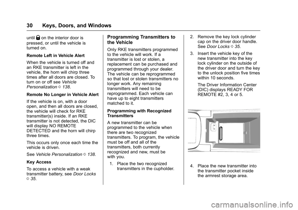 BUICK LACROSSE 2017  Owners Manual Buick LaCrosse Owner Manual (GMNA-Localizing-U.S./Canada-9803782) -
2017 - crc - 9/7/16
30 Keys, Doors, and Windows
untilQon the interior door is
pressed, or until the vehicle is
turned on.
Remote Lef